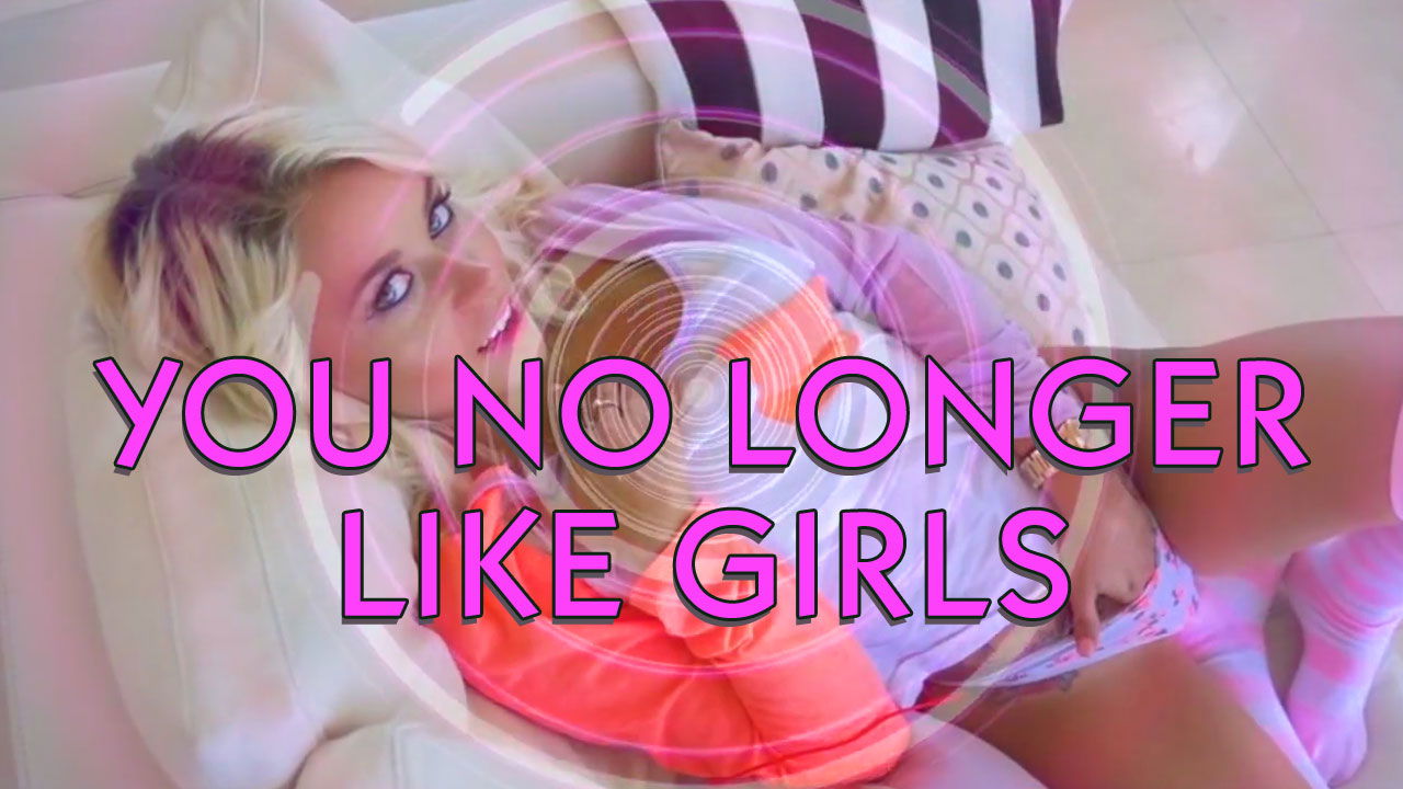 You No Longer Like Girls