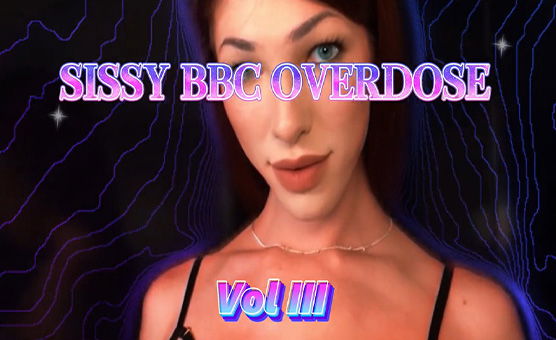 Sissy BBC Overdose III