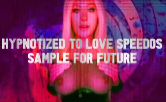Hypnotized To Love Speedos - Sample For Future