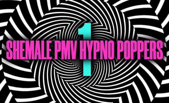 Shemale PMV Hypno Poppers 1