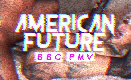 American Future - BBC PMV