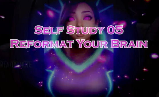 Self Study 05 - Reformat Your Brain