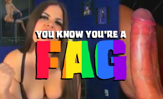 You Know Youre A Fag