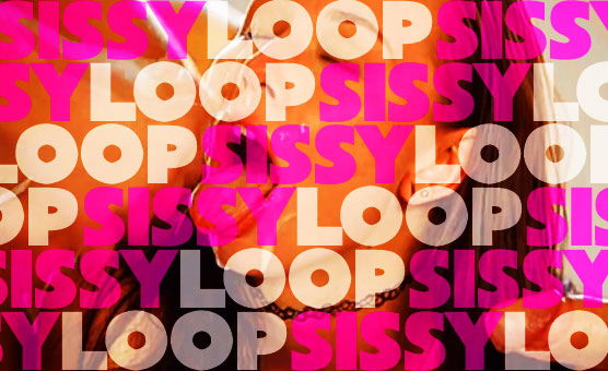 Sissy Loop