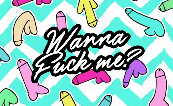 Wanna Fuck Me