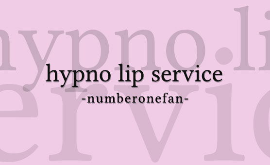 Hypno Lip Service by Numberonefan