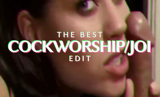 The Best Cock Worship/JOI Edit