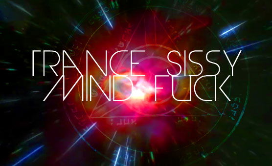 Trance Sissy Mind Fuck