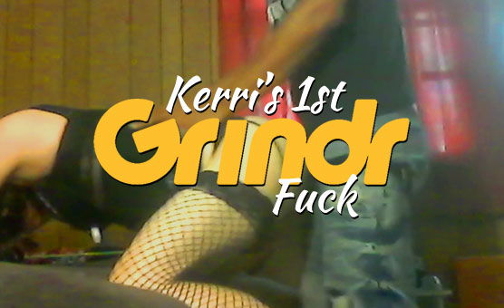 Kerri's 1st Grindr Fuck