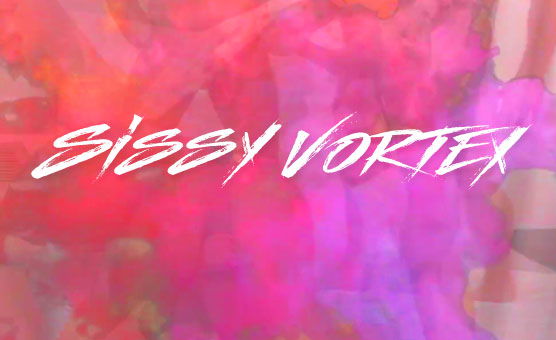 Sissy Vortex