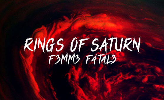 F3mm3 F4t4l3 - Rings Of Saturn