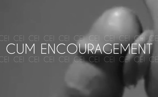 Cum Encouragement