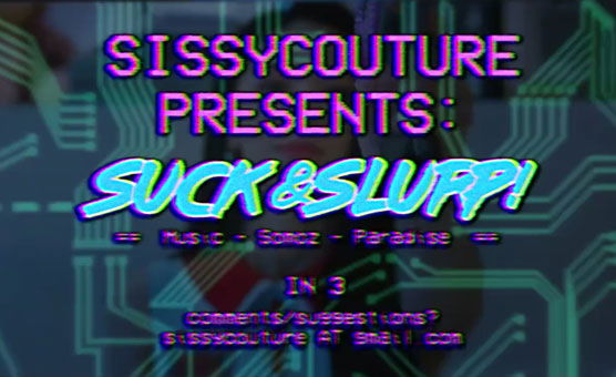 Suck & Slurp