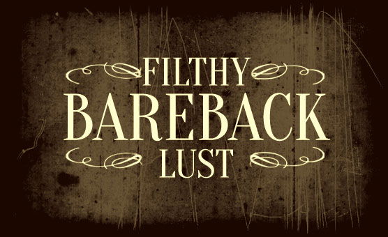 Filthy Bareback Lust