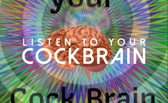 Listen to your Cockbrain - JOI