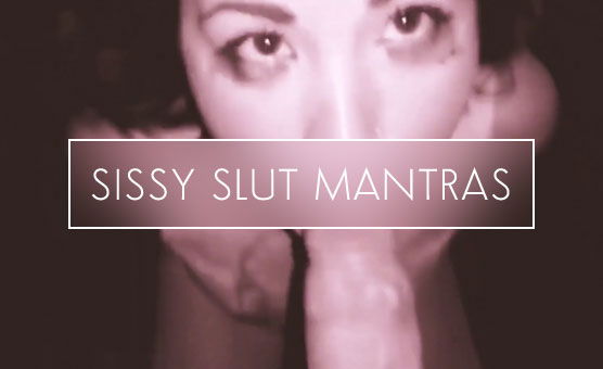 Sissy Slut Mantras