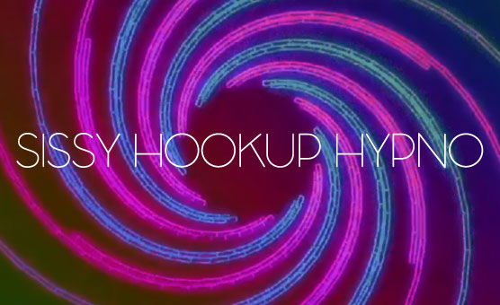 Sissy Hookup Hypno