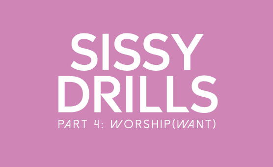 Sissy Drills - Part 4