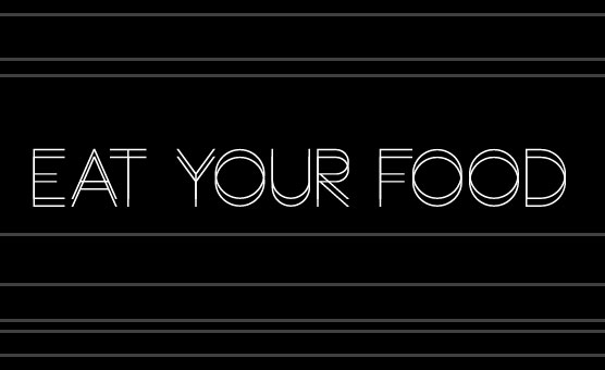 Eat Your Food