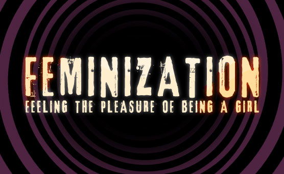 Feminization - Feeling The Pleasure Of Being A Girl