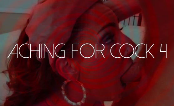 Aching For Cock 4