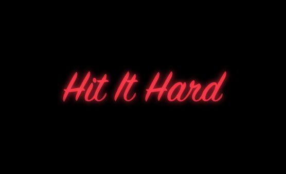 Hit It Hard
