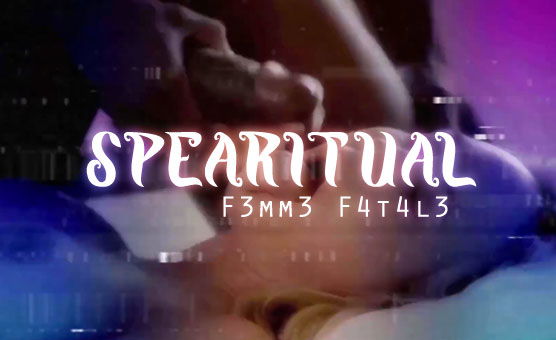 F3mm3 F4t4l3 - Spearitual