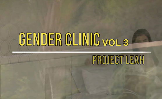 Gender Clinic - Project Leah - Vol.3