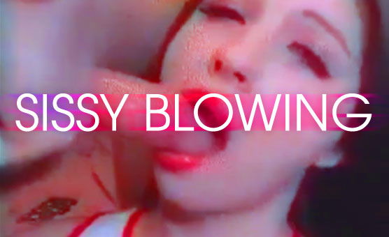 Sissy Blowing