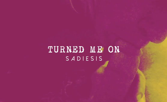 Turned Me On