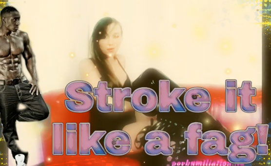 Stroke It Like A Fag