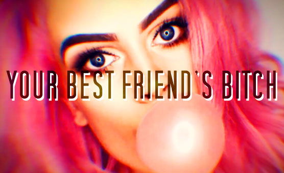 Your Best Friend's Bitch - AbjectBetaSchool