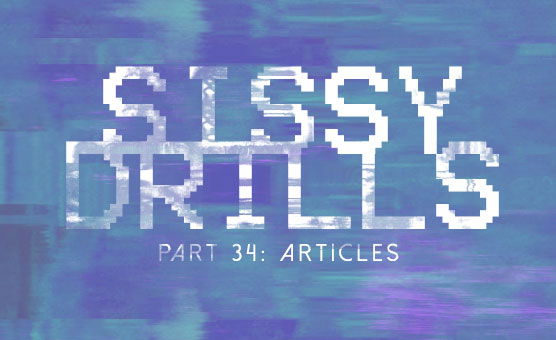 Sissy Drills - Part 34 - Articles