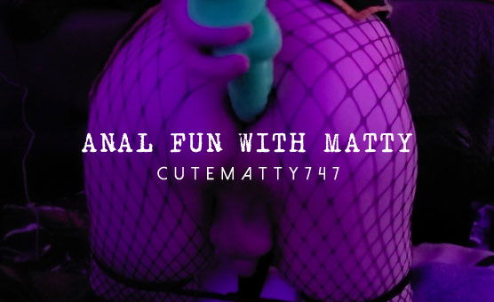 Anal Fun With Matty