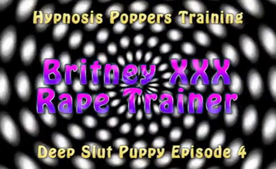 Deep Slut Puppy 4 - Britney XXX Rape Trainer Poppers Edition