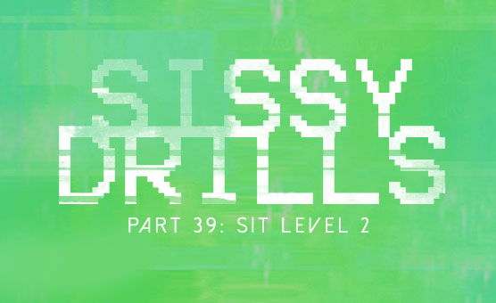 Sissy Drills - Part 39 - Sit Level 2