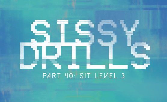 Sissy Drills - Part 40 - Sit Level 3
