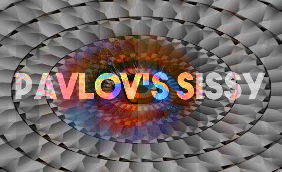 Pavlov's Sissy