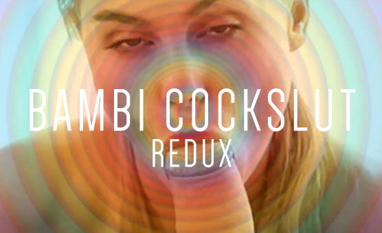 Bambi CockSlut Redux