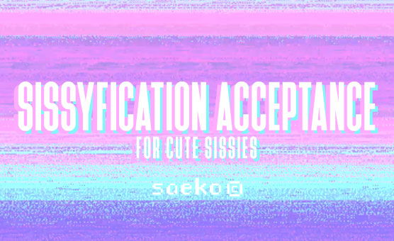 Sissyfication Acceptance For Cute Sissies