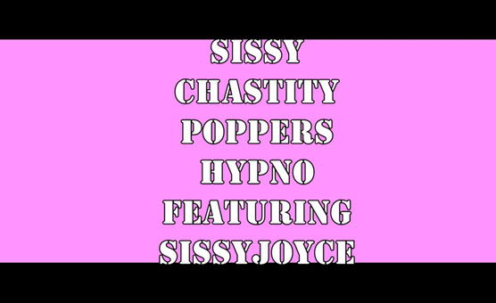 Sissy Chastity Poppers Hypno - Featuring Sissy Joyce