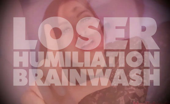 Loser Humiliation Brainwash