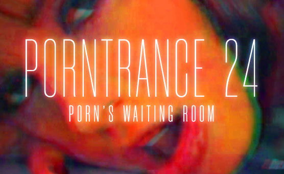 Porntrance 24 - Porn's Waiting Room