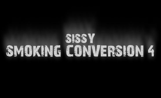 Sissy Smoking Conversion 4