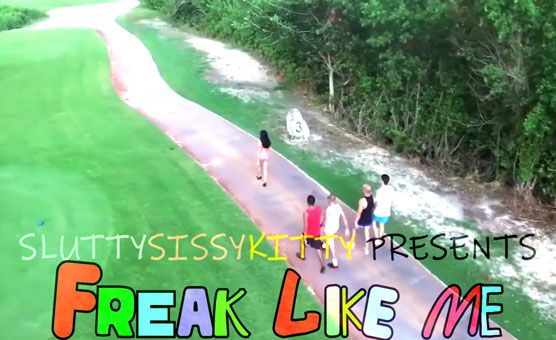 Freak Like Me - Slutty-Sissy-Kitty