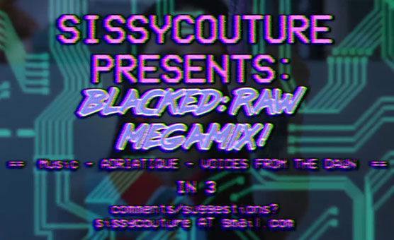 Blacked Raw Mega Mix - Sissy Couture