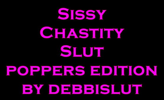 Sissy Chastity Slut Poppers Hypno