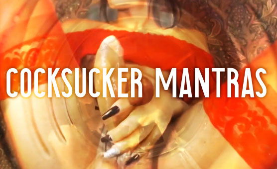 Cocksucker Mantras