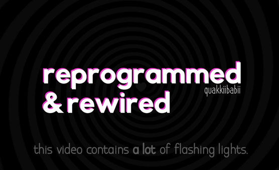 Reprogrammed And Rewired - Quakkiibabii