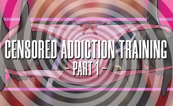 Censored Addiction Training - Part 1